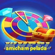 amicham pelada